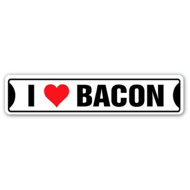 I Love Bacon Street Sign Eggs Breakfast Canadian Lover English Sandwich Gift