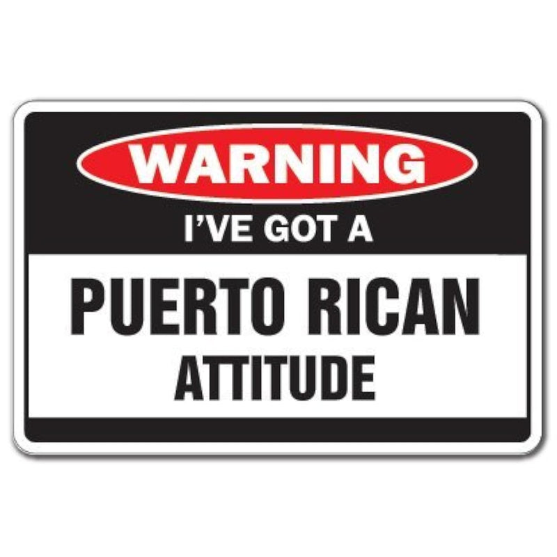 I'Ve Got A Puerto Rican Attitude Warning Sign Puerto Rico Vacation| Indoor/Out