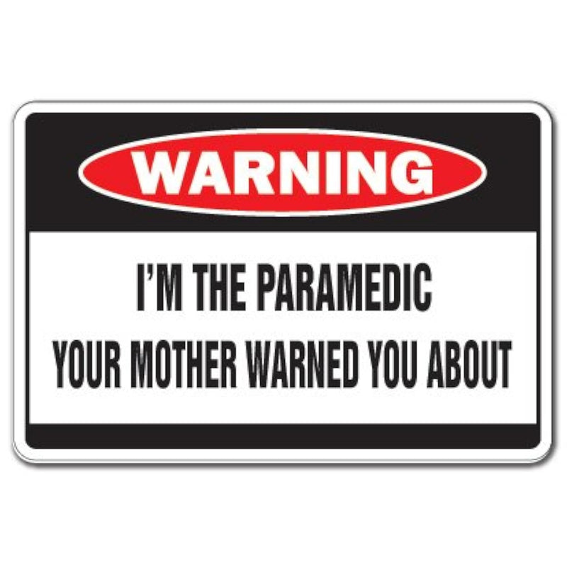 I'M The Paramedic Warning Sign | Indoor/Outdoor | Funny Home Décor For Garages