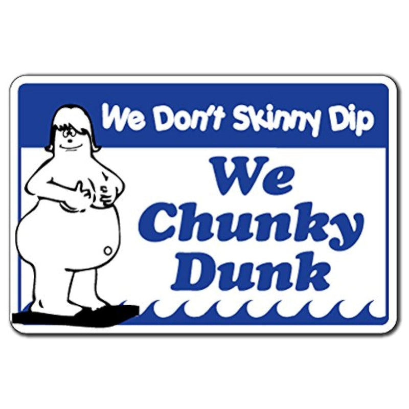 We Don'T Skinny Dip We Chunky Dunk -Pool Sign | Indoor/Outdoor | Funny Home Dc