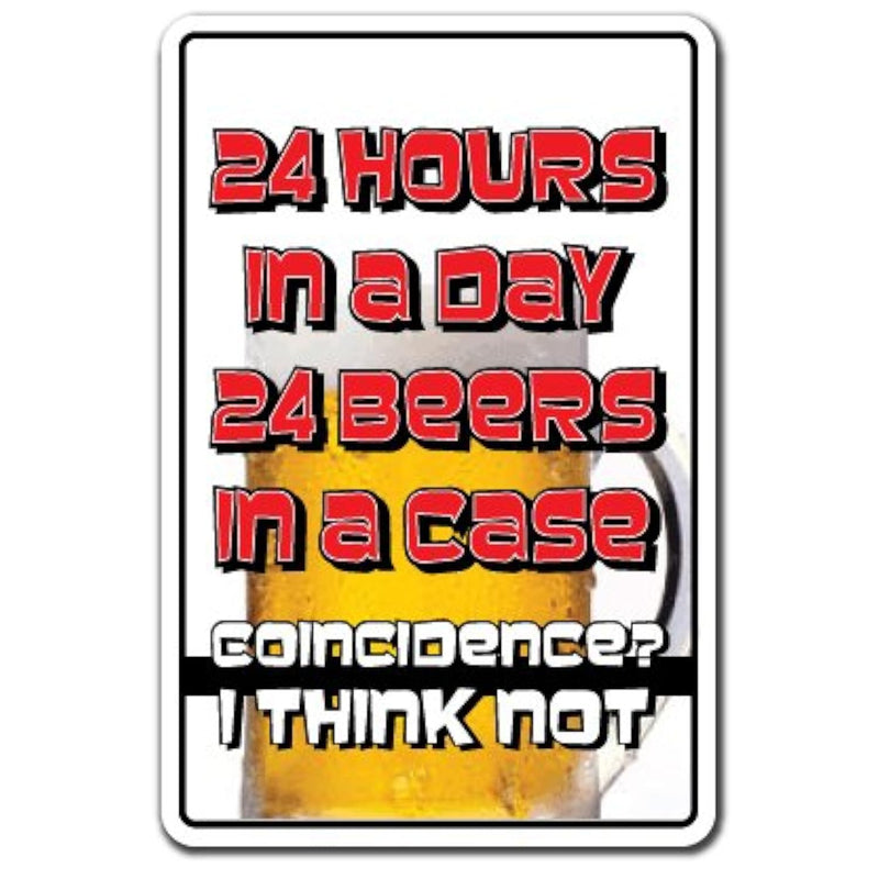 24 Hours A Day 24 Beers In A Case Sign Beer Drinker