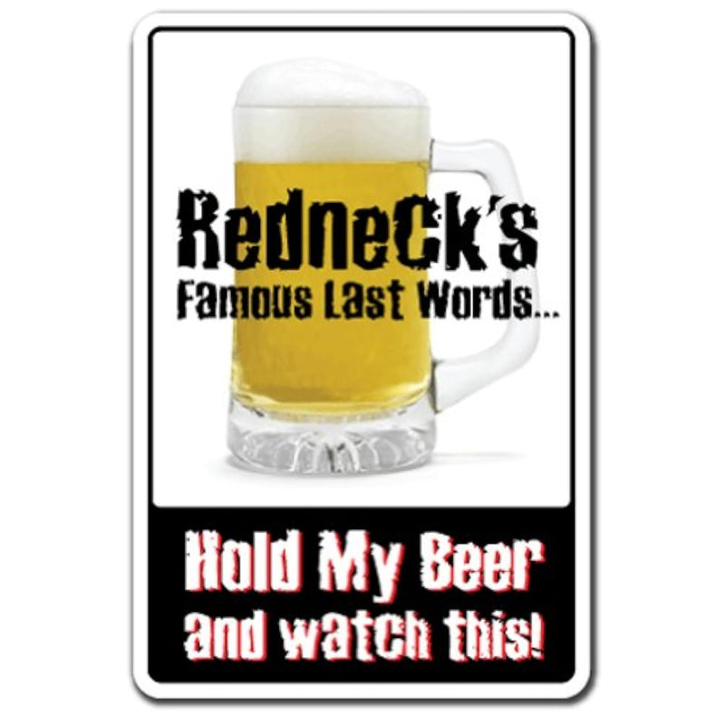 Redneck'S Famous Last Words Sign | Indoor/Outdoor | Funny Home Décor For Garag