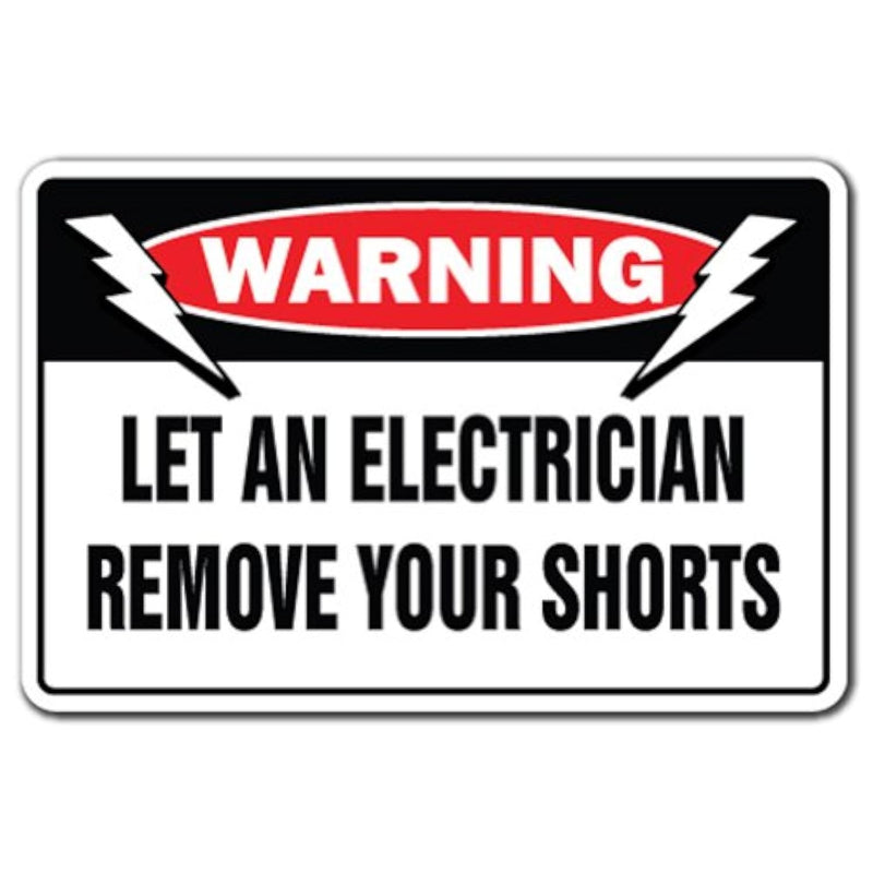 Let An Electrician Remove Your Shorts Warning Sign Wiring