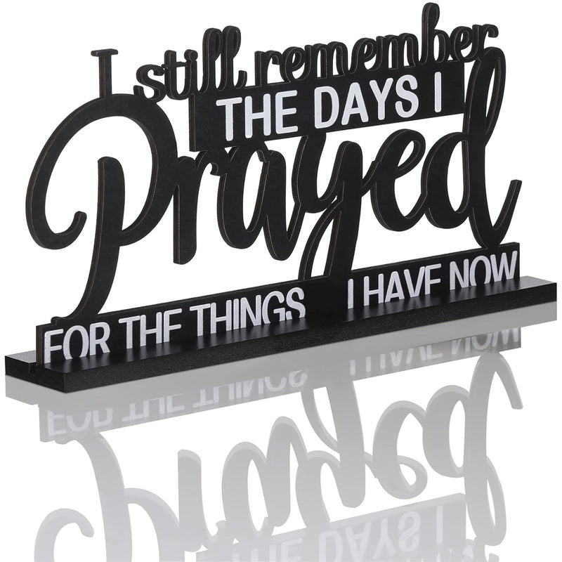 I Still Remember The Days I Prayed Sign Inspirational Table Blessed Signs Wood